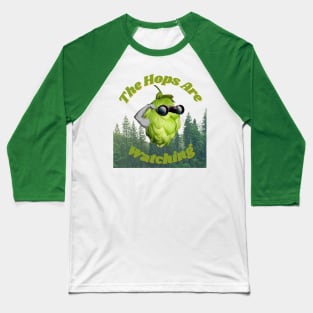 The Hops Are Watching Baseball T-Shirt